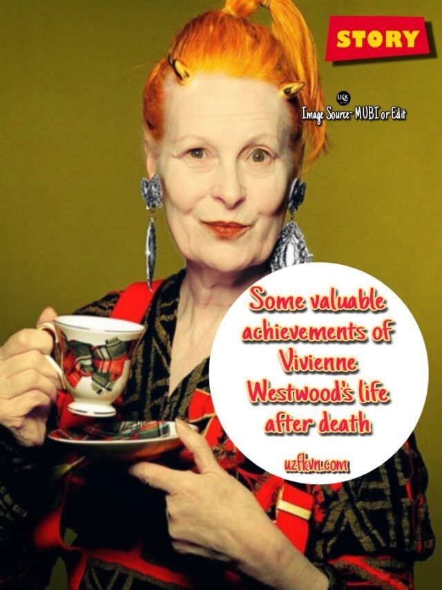 Some valuable achievements of Vivienne Westwood’s life after death