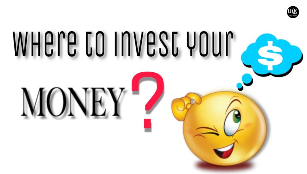 Where to invest your money?