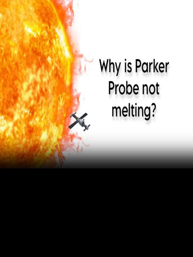 Why is Parker Solar Probe not melting in the corona layer?