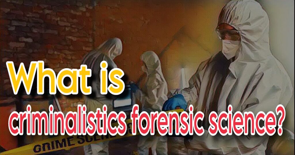 criminalistics forensic science