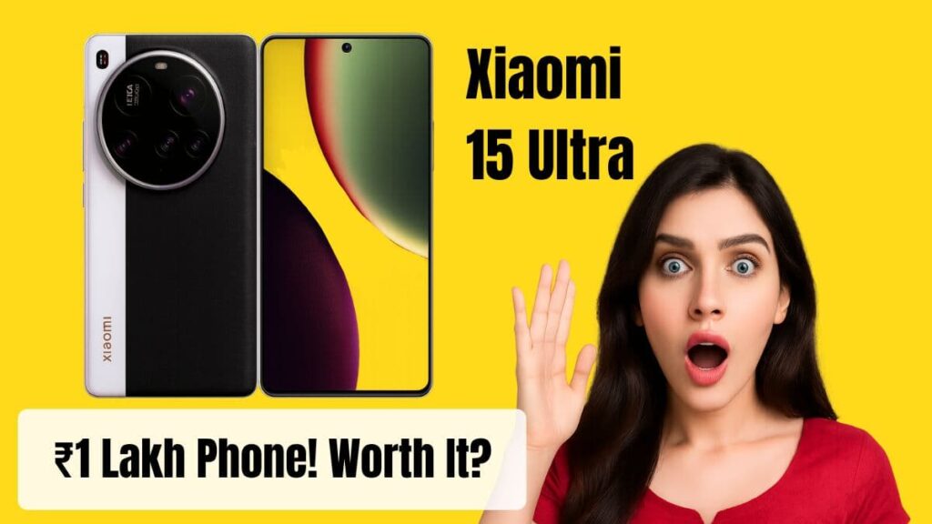 Kya Xiaomi 15 Ultra ₹1 Lakh Ka Worth Hai