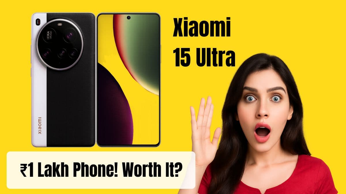Kya Xiaomi 15 Ultra ₹1 Lakh Ka Worth Hai