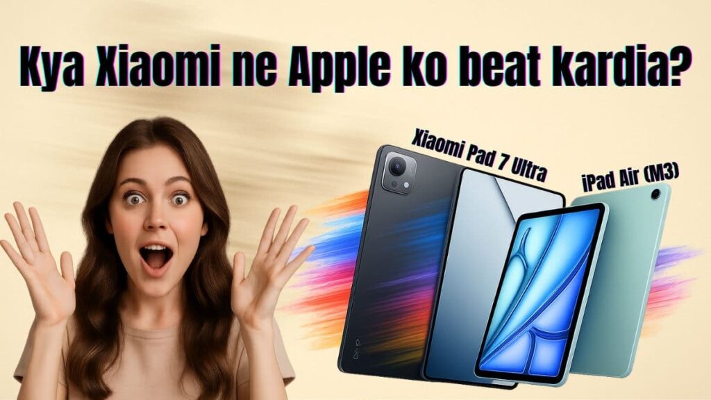 Kya Xiaomi Pad 7 Ultra iPad Air (M3) ko takkar de paiga?